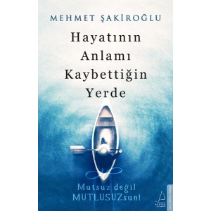 Hayatının Anlamı Kaybettiğin Yerde