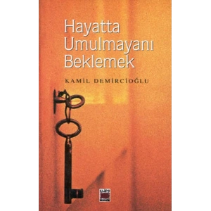 Hayatta Umulmayanı Beklemek
