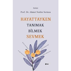 Hayattayken Tanımak Bilmek Sevmek