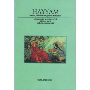 Hayyam Hayatı, Felsefesi Ve Gerçek Rubaileri