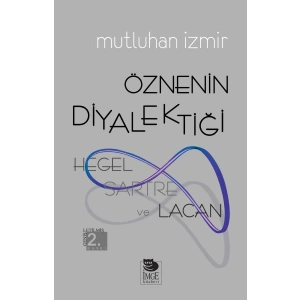 Hegel, Sartre ve Lacan - Öznenin Diyalektiği