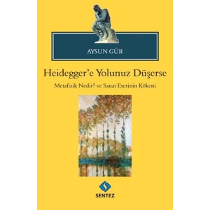 Heideggere Yolunuz Düşerse