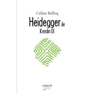 Heidegger ile Kendin Ol