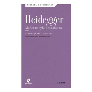 Heidegger Moderniteyle Hesaplaşma - Teknoloji-Politika-Sanat