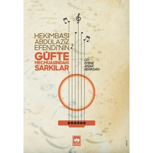 Hekimbaşı Abdülaziz Efendinin Güfte Mecmuasındaki Şarkılar