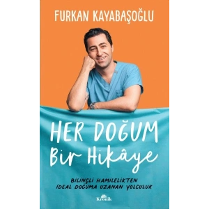 Her Doğum Bir Hikaye - Bilinçli Hamilelikten İdeal Doğuma Uzanan Yol