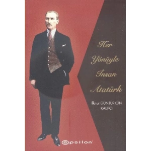 Her Yönüyle İnsan Atatürk (Karton Kapak)