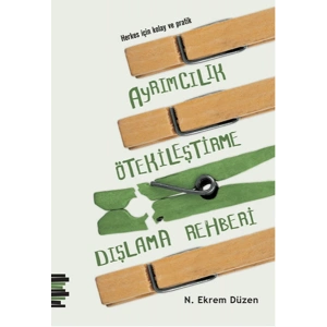 Herkes İçin Kolay ve Pratik Ayrımcılık, Ötekileştirme, Dışlama Rehberi