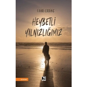 Heybetli Yalnızlığımız