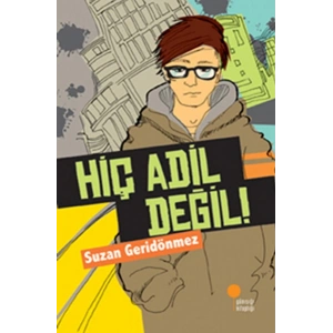 Hiç Adil Değil!