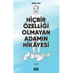 Hiçbir Özelliği Olmayan Adamın Hikayesi