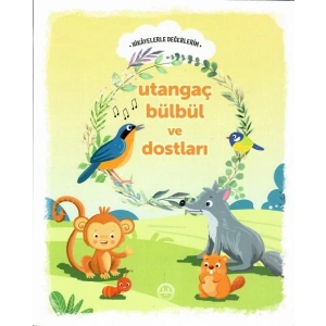 Hikayelerle Değerlerim Utangaç Bülbül ve Dostları