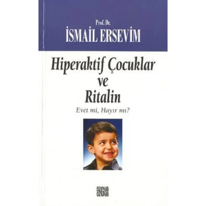 Hiperaktif Çocuklar ve Ritalin  Evet mi, Hayır mı?