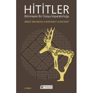 Hititler Bilinmeyen Bir Dünya İmparatorluğu