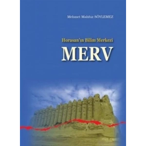 Horasan’ın Bilim Merkezi Merv