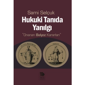 Hukuki Tanıda Yanılgı  Onanan Balyoz Kararları