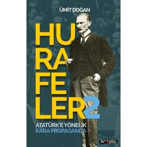 Hurafeler 2 - Atatürk’e Yönelik Kara Propaganda
