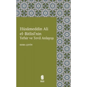 Hüsameddin Ali El-Bitlisinin Tefsir ve Tevil Anlayışı