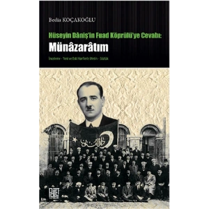 Hüseyin Danişin Fuad Köprülüye Cevabı: Münazaratım