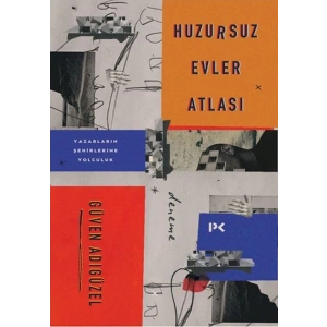 Huzursuz Evler Atlası: Yazarların Şehirlerine Yolculuk