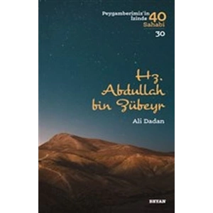 Hz. Abdullah bin Zübeyr - Peygamberimizin İzinde 40 Sahabi - 30