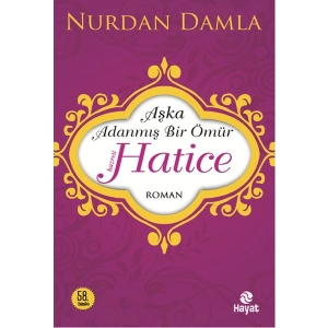 Hz. Hatice  Aşka Adanmış Bir Ömür