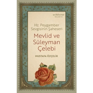 Hz. Peygamber Sevgisinin Şaheseri - Mevlid Ve Süleyman Çelebi