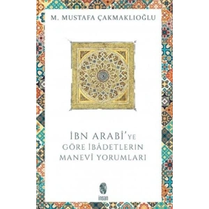 İbn Arabiye Göre İbadetlerin Manevi Yorumları