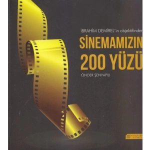 İbrahim Demirelin Objektifinden Sinemamızın 200 Yüzü
