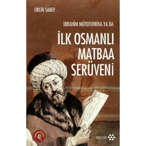 İbrahim Müteferrika ya da İlk Osmanlı Matbaa Serüveni