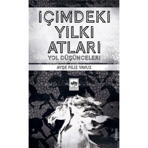 İçimdeki Yılkı Atları - Yol Düşünceleri