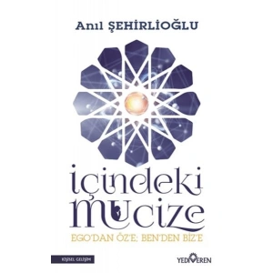İçindeki Mucize - Egodan Öze; Benden Bize