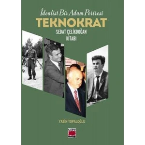 İdealist Bir Adam Portresi Teknokrat Sedat Çelikdoğan Kitabı