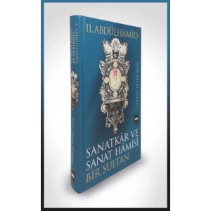 II. Abdülhamid: Sanatkar ve Sanat Hamisi Bir Sultan