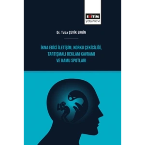 İkna Edici İletişim, Korku Çekiciliği, Tartışmalı Reklam Kavramı ve Kamu Spotları