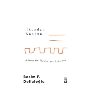 İkondan Kanona: Kültür İle Medeniyet Arasında
