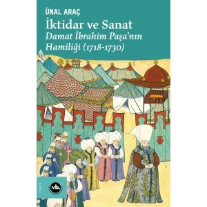 İktidar ve Sanat - Damat İbrahim Paşa’nın Hamiliği (1718-1730)