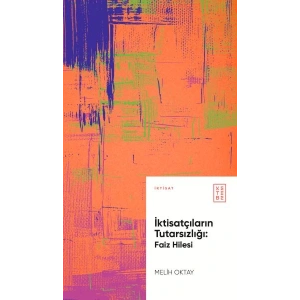 İktisatçıların Tutarsızlığı: Faiz Hilesi