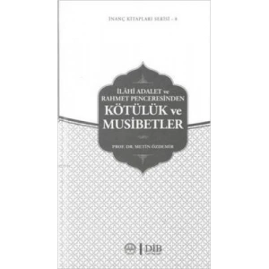 İlahi Adalet ve Rahmet Penceresinden Kötülük ve Musibetler / İnanç Kitapları Serisi 8