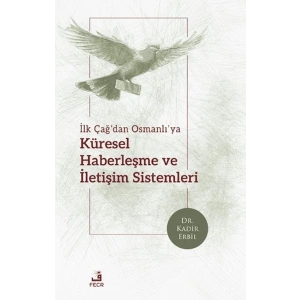 İlk Çağ’dan Osmanlı’ya Küresel Haberleşme ve İletişim Sistemleri