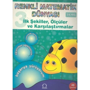 İlk Şekiller, Ölçüler ve Karşılaştırmalar (3-6 Yaş) / Renkli Matematik Dünyası 3