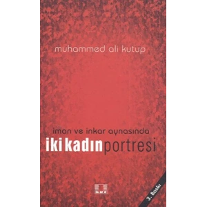 İman ve İnkar Aynasında İki Kadın Portresi
