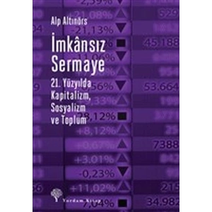 İmkansız Sermaye - 21. Yüzyılda Kapitalizm Sosyalizm ve Toplum