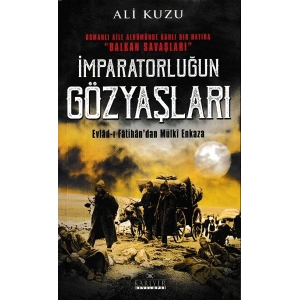 İmparatorluğun Gözyaşları -  Evlad-ı Fâtihan’dan Mülki Enkaza
