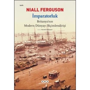 İmparatorluk - Britanyanın Modern Dünyayı Biçimlendirişi