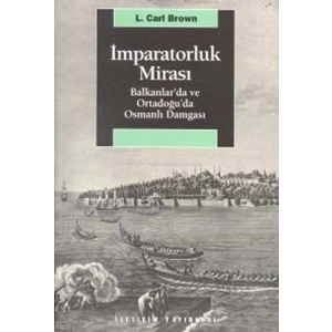 İmparatorluk Mirası Balkanlar’da ve Ortadoğu’da Osmanlı Damgası