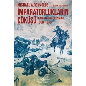 İmparatorlukların Çöküşü / Osmanlı-Rus Çatışması 1908-1918
