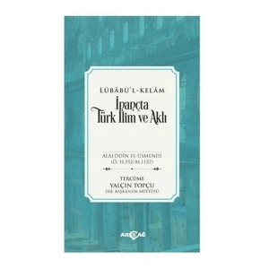 İnançta Türk İlim ve Aklı - Lübabü’l-Kelam