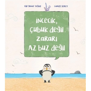 İncecik, Çubuk Değil Zararı Az Buz Değil