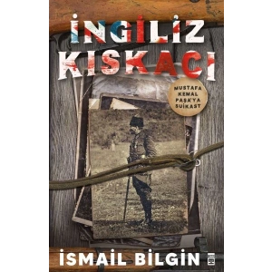 İngiliz Kıskacı - Mustafa Kemal Paşa’ya Suikast